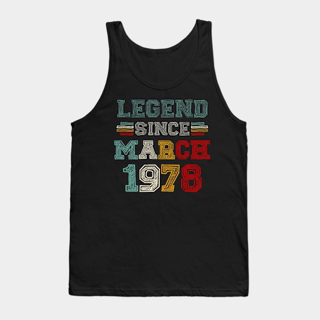 45 Years Old Legend Since March 1978 45th Birthday Tank Top by louismcfarland